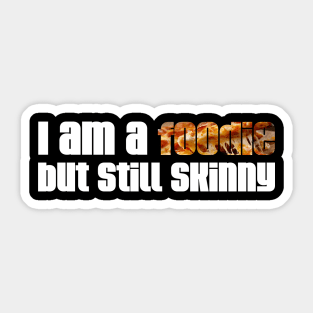 i am a foodie but still skinny Sticker